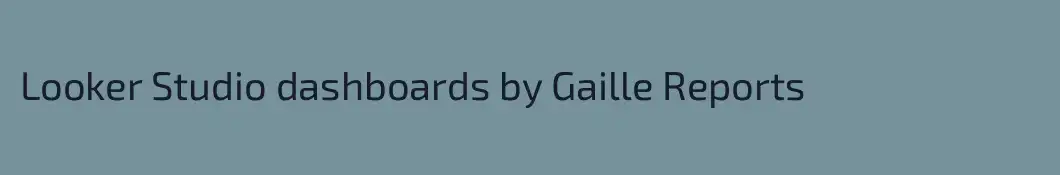 Looker Studio dashboards by Gaille Reports